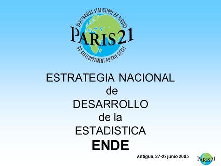 Antigua, 27-28 junio 2005 ESTRATEGIA NACIONAL de DESARROLLO de la ESTADISTICA ENDE.