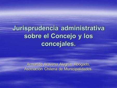 Jurisprudencia administrativa sobre el Concejo y los concejales.