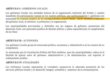 ARTÍCULO I.- GOBIERNOS LOCALES Los gobiernos locales son entidades básicas de la organización territorial del Estado y canales inmediatos de participación.