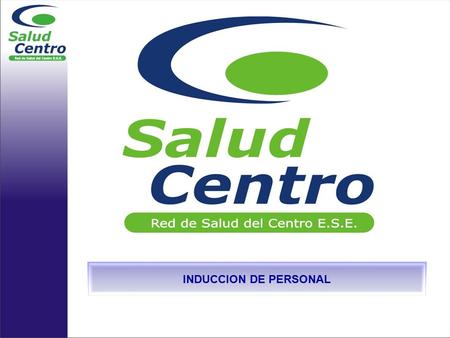 INDUCCION DE PERSONAL. En diciembre de 2003 bajo el acuerdo 106 el honorable concejo de Santiago de Cali, determino descentralizar la prestación de servicios.