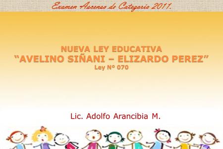 NUEVA LEY EDUCATIVA “AVELINO SIÑANI – ELIZARDO PEREZ” Ley Nº 070