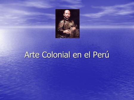 Arte Colonial en el Perú
