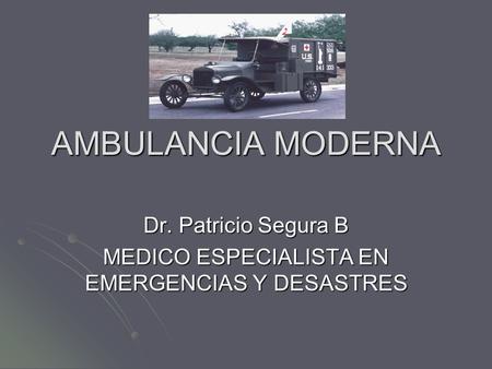 Dr. Patricio Segura B MEDICO ESPECIALISTA EN EMERGENCIAS Y DESASTRES