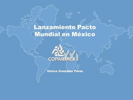 Lanzamiento Pacto Mundial en México Yesica González Pérez.