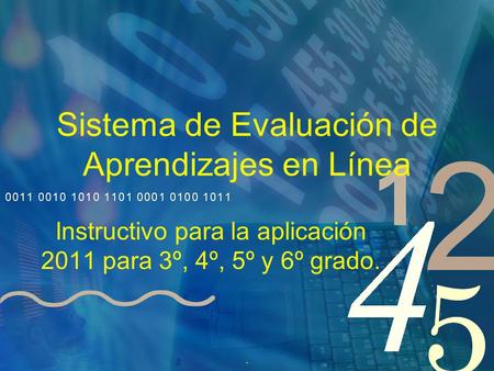 Sistema de Evaluación de Aprendizajes en Línea Instructivo para la aplicación 2011 para 3º, 4º, 5º y 6º grado..