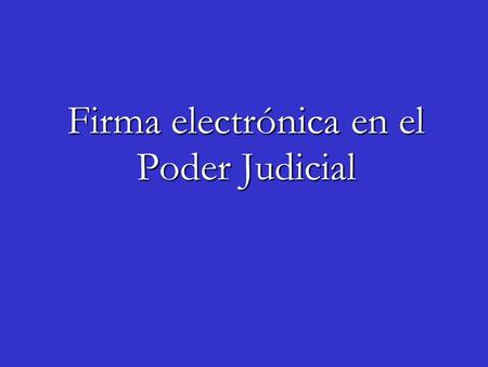 Firma electrónica en el Poder Judicial