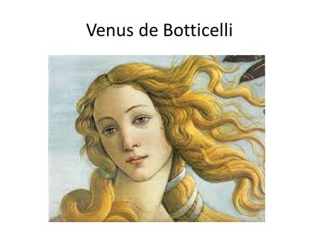 Venus de Botticelli.