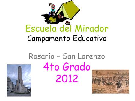 Escuela del Mirador Campamento Educativo Rosario – San Lorenzo 4to Grado 2012.