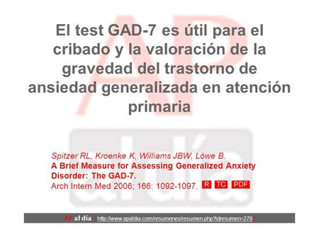 El test GAD-7 es útil para el cribado y la valoración de la gravedad del trastorno de ansiedad generalizada en atención primaria AP al día [