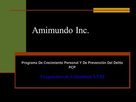 Amimundo Inc. Programa De Crecimiento Personal Y De Prevención Del Delito PCP Fragmentos de Urbanidad XXXI.