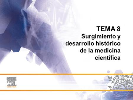 TEMA 8 Surgimiento y desarrollo histórico de la medicina científica.