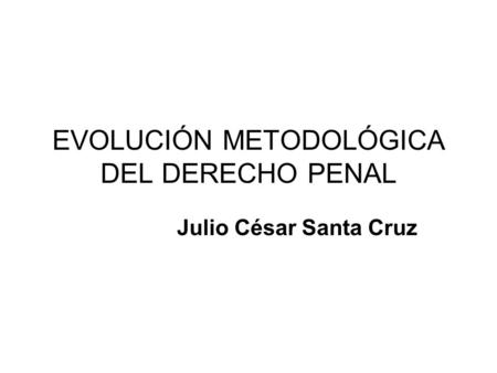 EVOLUCIÓN METODOLÓGICA DEL DERECHO PENAL