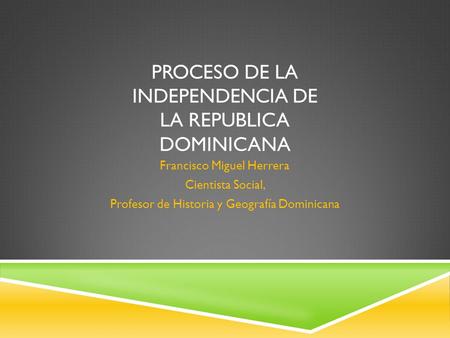 Proceso De la Independencia de la republica Dominicana
