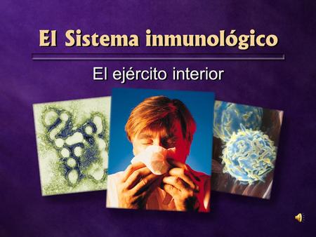 El Sistema inmunológico El ejército interior. Soldados móviles.