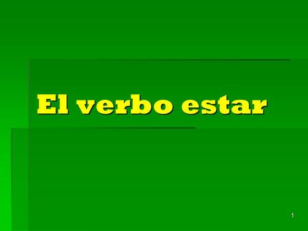 1 El verbo estar 2 Identify the following items: 1. 2. 3. 4. 5.