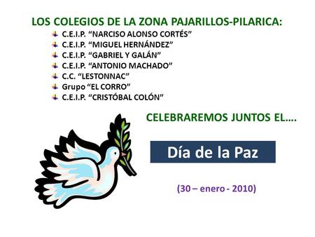 Día de la Paz LOS COLEGIOS DE LA ZONA PAJARILLOS-PILARICA:
