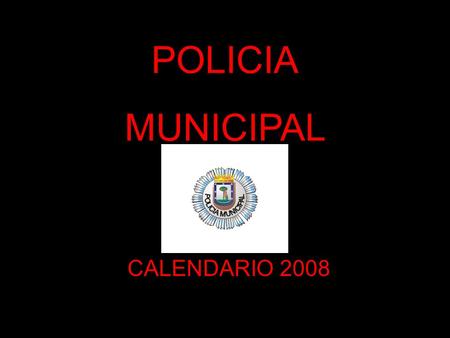 POLICIA MUNICIPAL CALENDARIO 2008 EL CALENDARIO DE LOS MUNIPAS. ¡¡¡Y CON NOMBRES !!! Esto mayormente es lo que viene siendo un calendario pa mujeres.