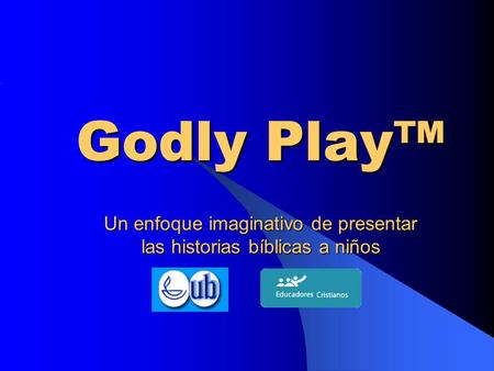 Godly Play™ Un enfoque imaginativo de presentar las historias bíblicas a niños.