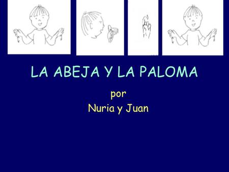 LA ABEJA Y LA PALOMA por Nuria y Juan.