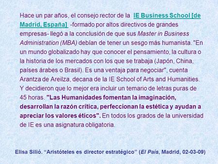 Hace un par años, el consejo rector de la IE Business School [de Madrid, España] -formado por altos directivos de grandes empresas- llegó a la conclusión.