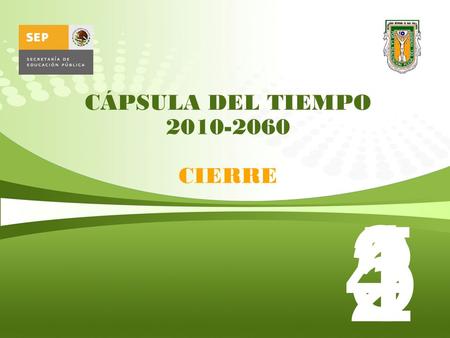 CÁPSULA DEL TIEMPO 2010-2060 CIERRE 4 3 5 1 2 1.