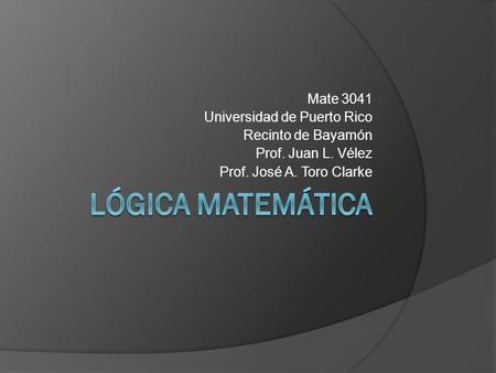 Lógica Matemática Mate 3041 Universidad de Puerto Rico
