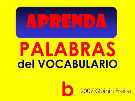 APRENDA PALABRAS 2007 Quinín Freire b del VOCABULARIO.