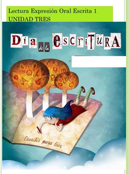Lectura Expresión Oral Escrita 1 UNIDAD TRES TERCERA UNIDAD