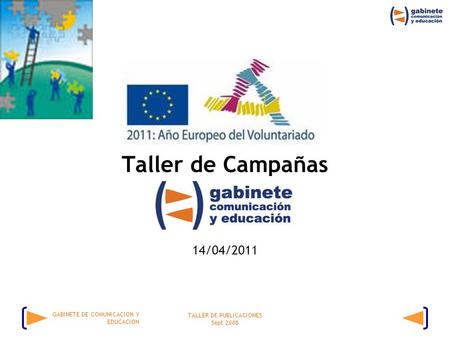 TALLER DE PUBLICACIONES Sept 2008 GABINETE DE COMUNICACION Y EDUCACION Taller de Campañas 14/04/2011.