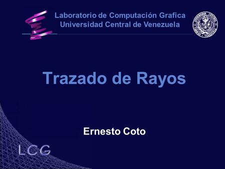 Laboratorio de Computación Grafica Universidad Central de Venezuela
