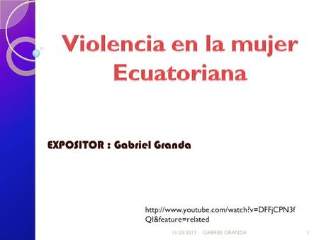 EXPOSITOR : Gabriel Granda  QI&feature=related 11/25/2013GABRIEL GRANDA1.