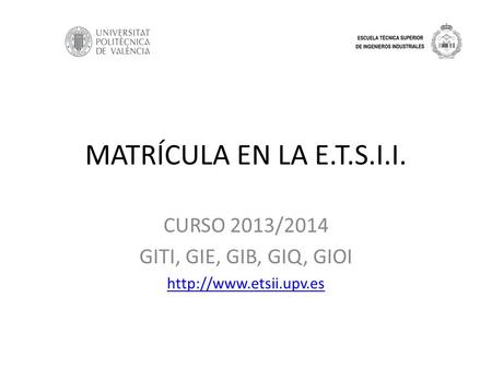 CURSO 2013/2014 GITI, GIE, GIB, GIQ, GIOI