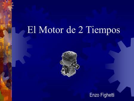 El Motor de 2 Tiempos Enzo Fighetti.