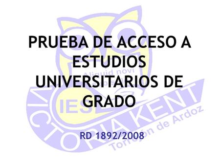 RD 1892/2008 PRUEBA DE ACCESO A ESTUDIOS UNIVERSITARIOS DE GRADO.