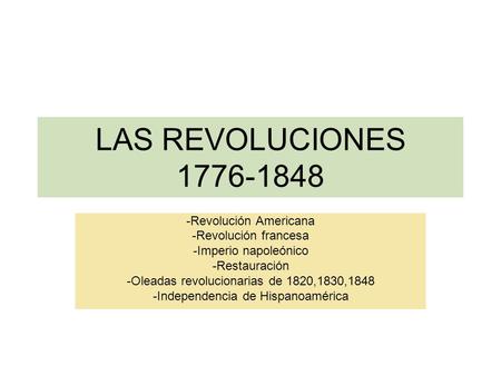LAS REVOLUCIONES Revolución Americana -Revolución francesa