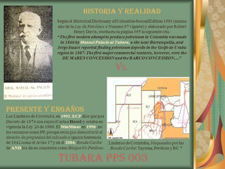 HISTORIA Y REALIDAD Según el Historical Dictionary of Colombia-Second Edition 1993 (mismo año de la Ley de Petróleos o Numero 97 vigente) y elaborado por.