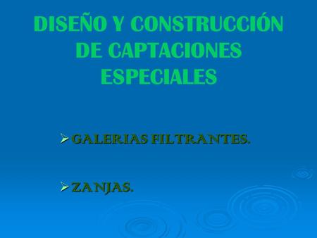DISEÑO Y CONSTRUCCIÓN DE CAPTACIONES ESPECIALES