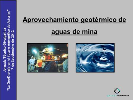 I Congreso de Geotermia de Galicia “Geotermia: por un futuro eficiente” 30 de noviembre de 2010 Jornada Técnico-Divulgativa “La GeoEnergía en el futuro.