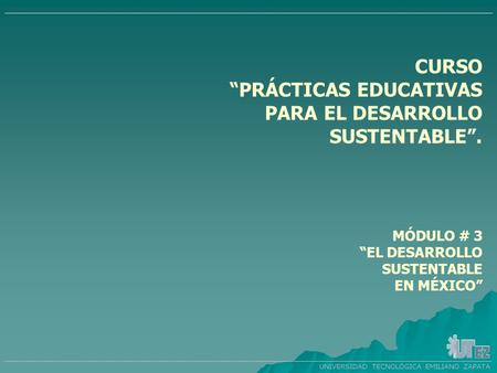 “PRÁCTICAS EDUCATIVAS PARA EL DESARROLLO SUSTENTABLE”.