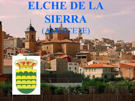 ELCHE DE LA SIERRA (ALBACETE)