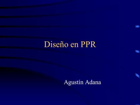 Diseño en PPR Agustín Adana.