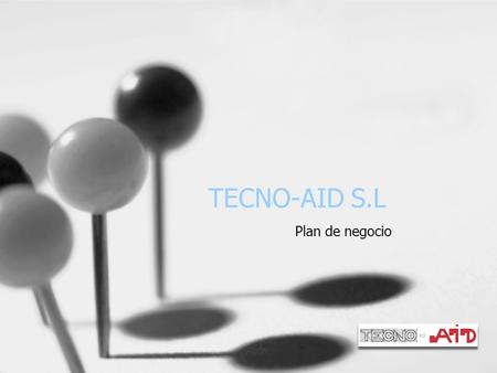 TECNO-AID S.L Plan de negocio. Introducción TecnoAid es una empresa con más de 15 años de experiencia en el sector de las T.I. especializada en el desarrollo.