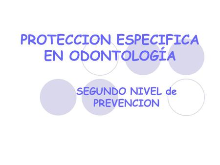 PROTECCION ESPECIFICA EN ODONTOLOGÍA
