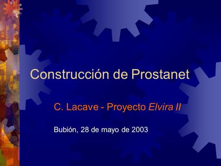Construcción de Prostanet C. Lacave - Proyecto Elvira II Bubión, 28 de mayo de 2003.