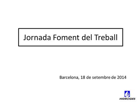 Barcelona, 18 de setembre de 2014 Jornada Foment del Treball.