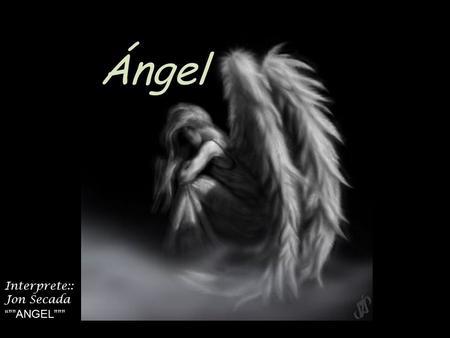 Ángel Interprete:: Jon Secada “””ANGEL”””.