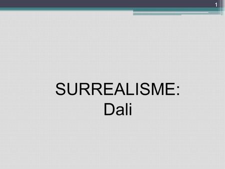 SURREALISME: Dali.