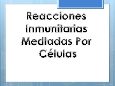 Reacciones Inmunitarias Mediadas Por Células.