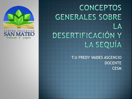 Conceptos Generales Sobre la Desertificación y la Sequía