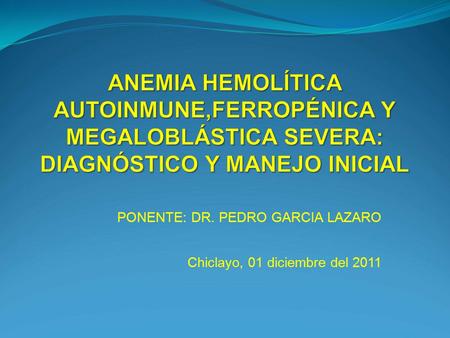 PONENTE: DR. PEDRO GARCIA LAZARO Chiclayo, 01 diciembre del 2011